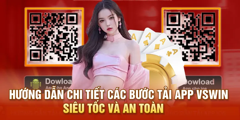 Hướng dẫn chi tiết các bước tải app VSWIN siêu tốc và an toàn 